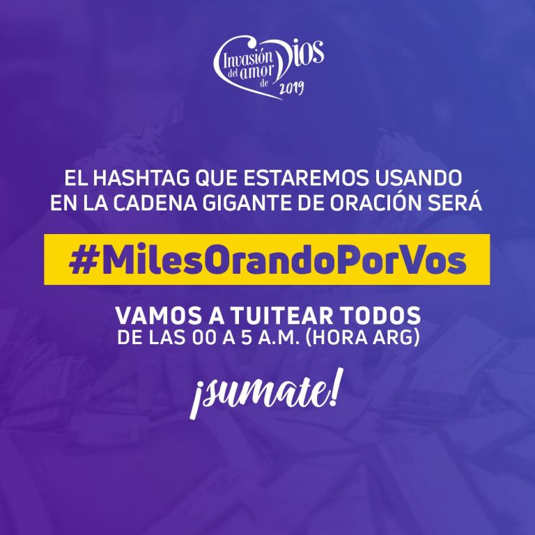 Sumate a invadir las redes: Hashtag  #MilesOrandoPorVos